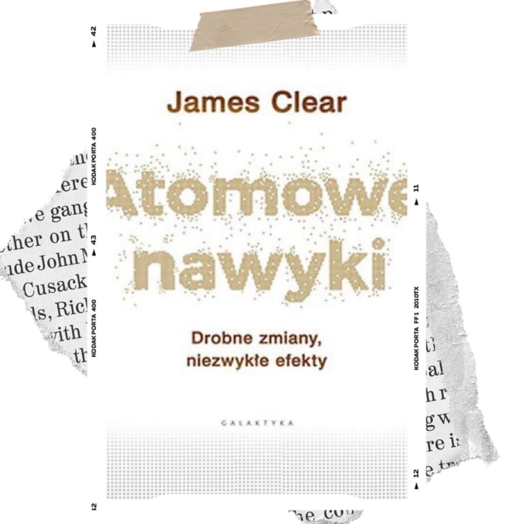 „Atomowe nawyki” – James Clear